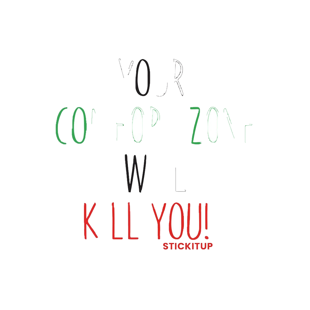 Your Comfort Zone Will Kill You Sticker